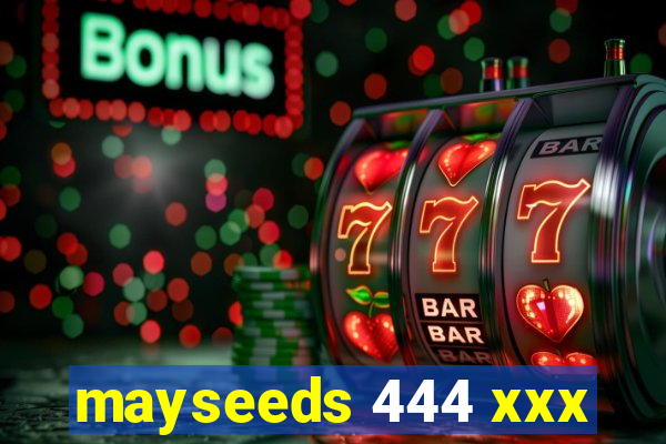 mayseeds 444 xxx